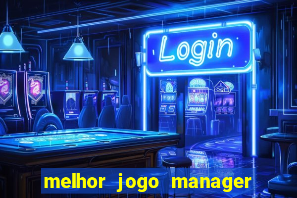 melhor jogo manager de futebol