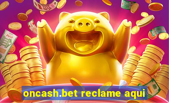 oncash.bet reclame aqui