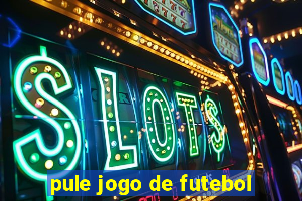 pule jogo de futebol