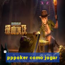 pppoker como jogar