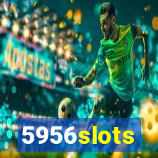 5956slots