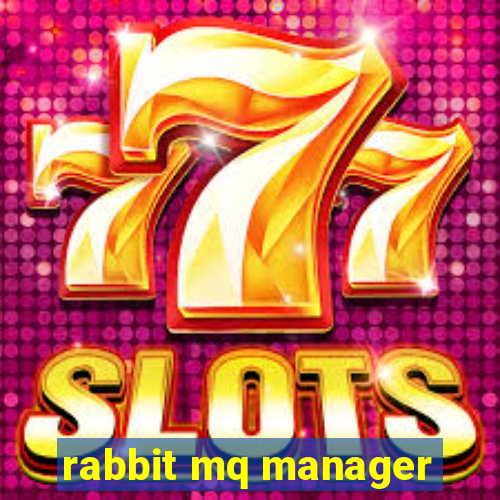 rabbit mq manager