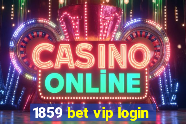 1859 bet vip login