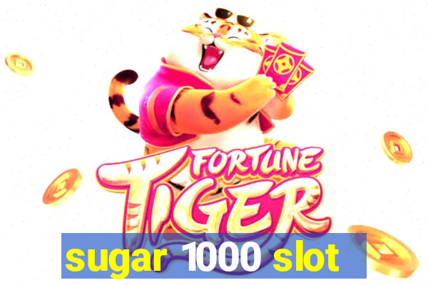 sugar 1000 slot