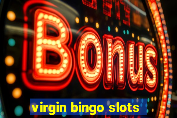 virgin bingo slots