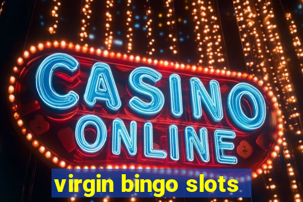 virgin bingo slots