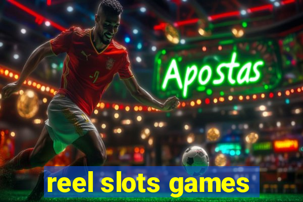 reel slots games