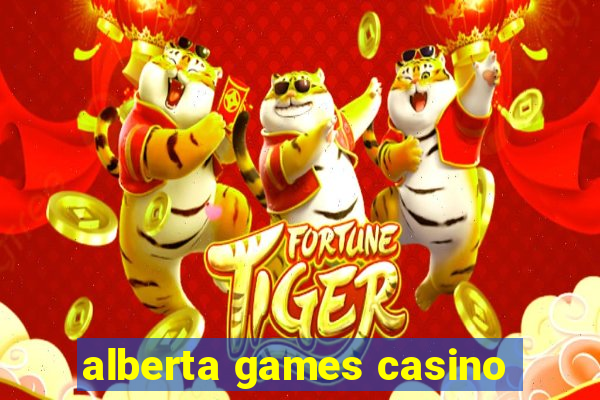 alberta games casino