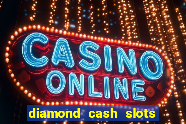 diamond cash slots 777 casino