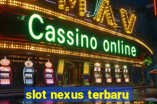 slot nexus terbaru