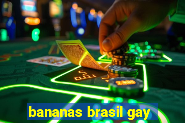 bananas brasil gay