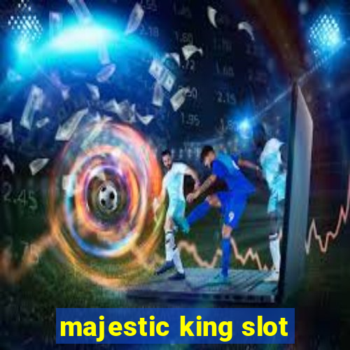 majestic king slot