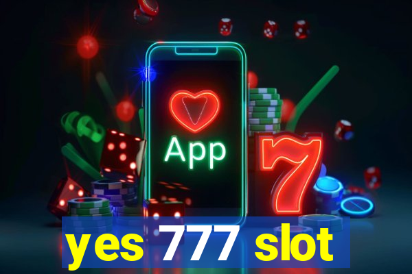 yes 777 slot