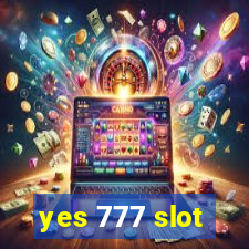 yes 777 slot