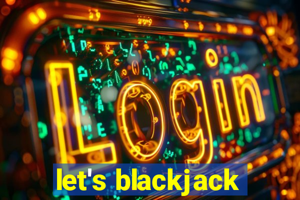 let's blackjack