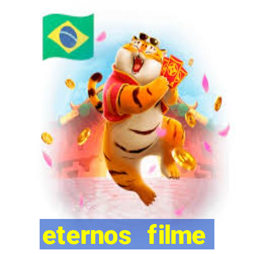 eternos filme completo dublado