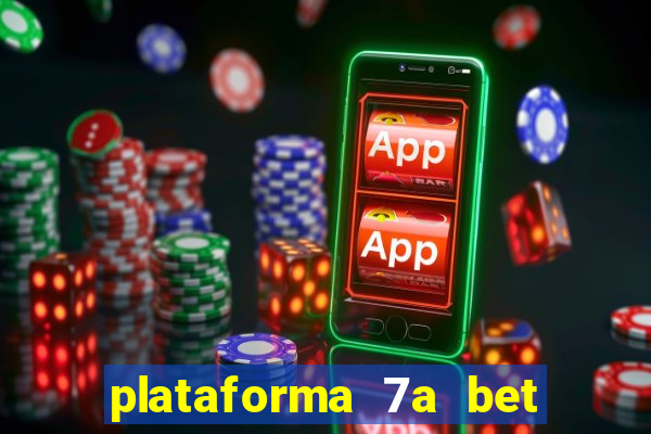 plataforma 7a bet 茅 confi谩vel