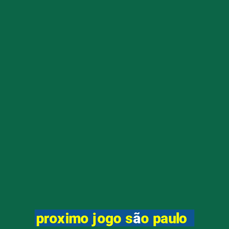 proximo jogo são paulo