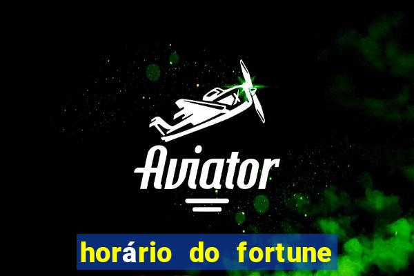 horário do fortune tiger hoje