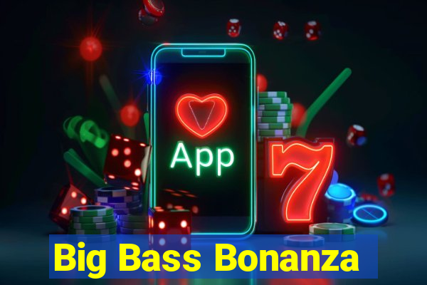 Big Bass Bonanza