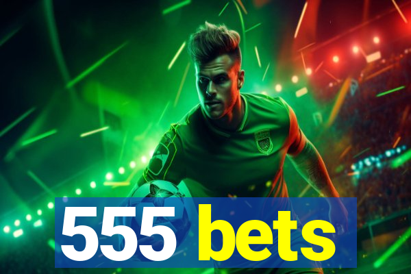 555 bets