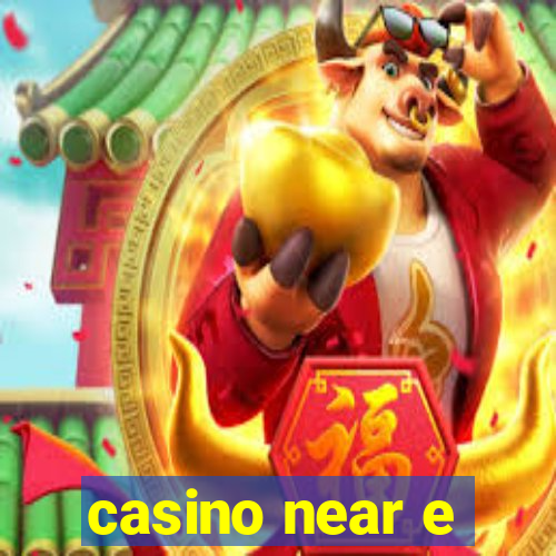 casino near e