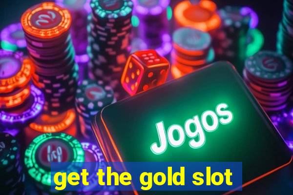 get the gold slot