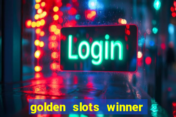 golden slots winner como sacar