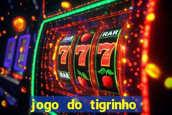 jogo do tigrinho rodadas gr谩tis