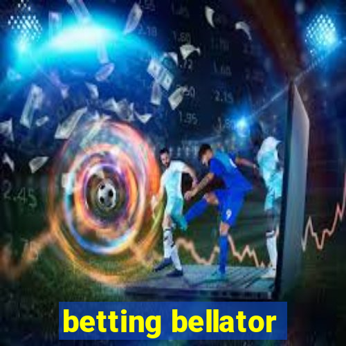 betting bellator