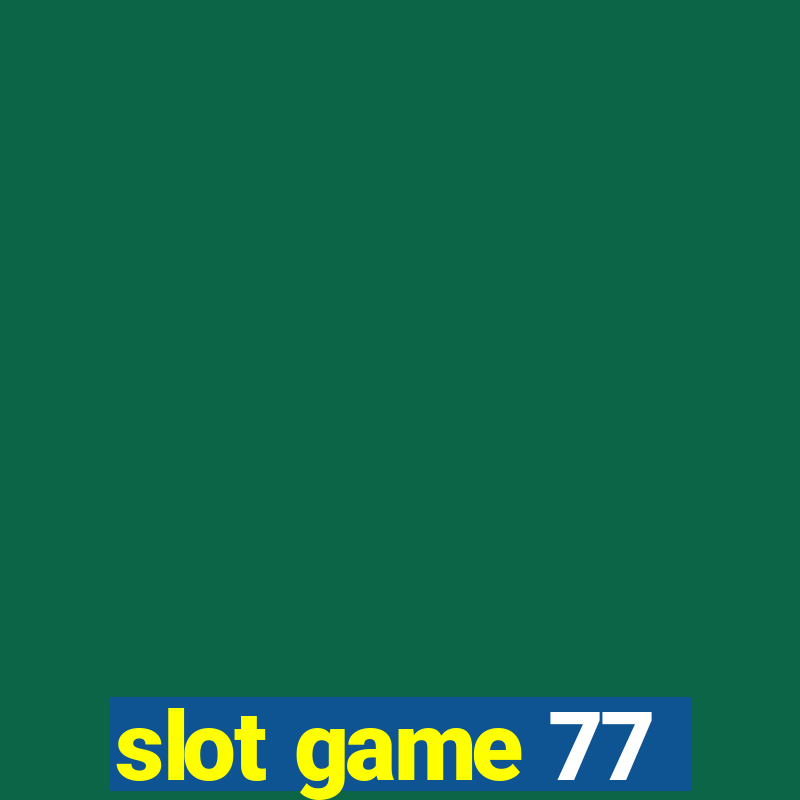 slot game 77