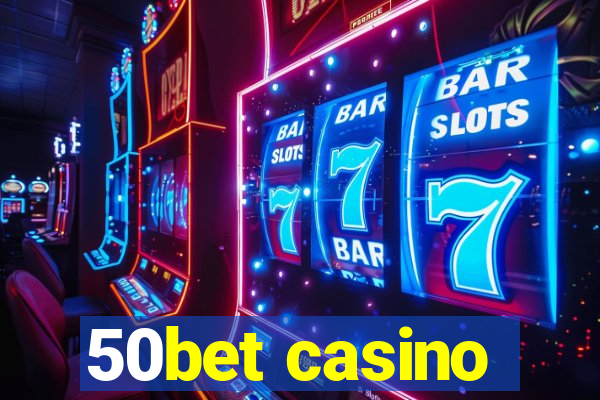 50bet casino