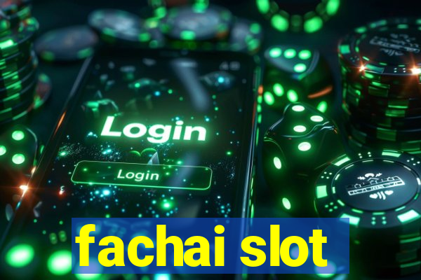 fachai slot