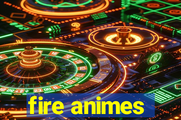 fire animes