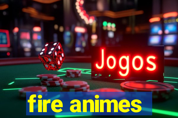 fire animes