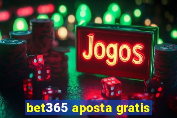 bet365 aposta gratis