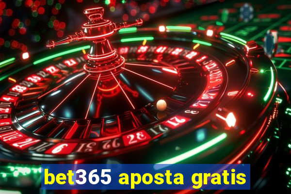 bet365 aposta gratis