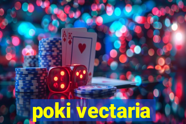 poki vectaria