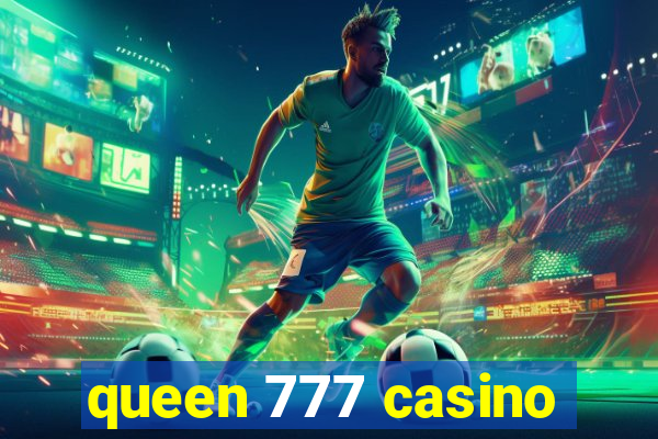 queen 777 casino