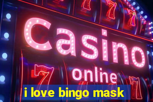 i love bingo mask