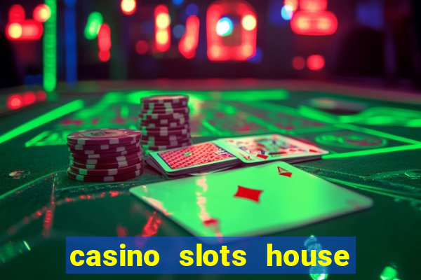 casino slots house of fun