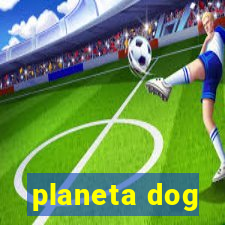 planeta dog