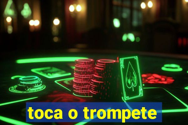 toca o trompete