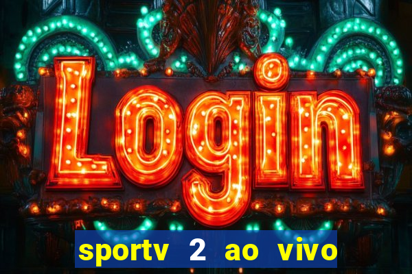 sportv 2 ao vivo mega canal