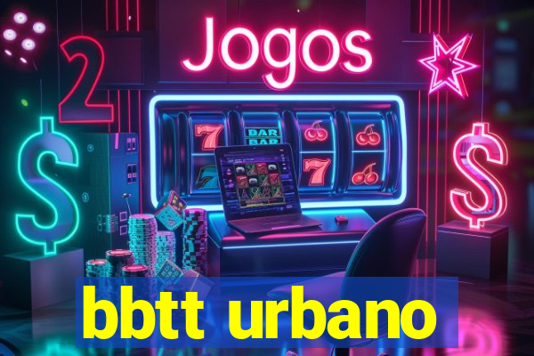 bbtt urbano