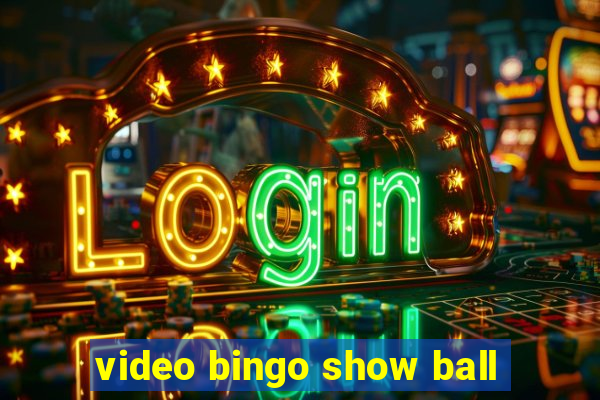 video bingo show ball