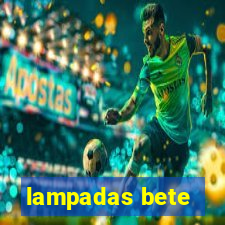 lampadas bete