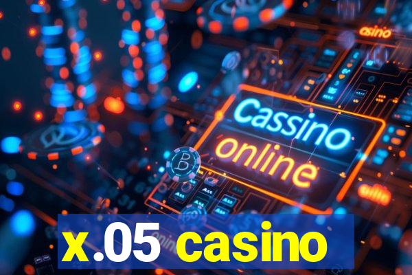 x.05 casino