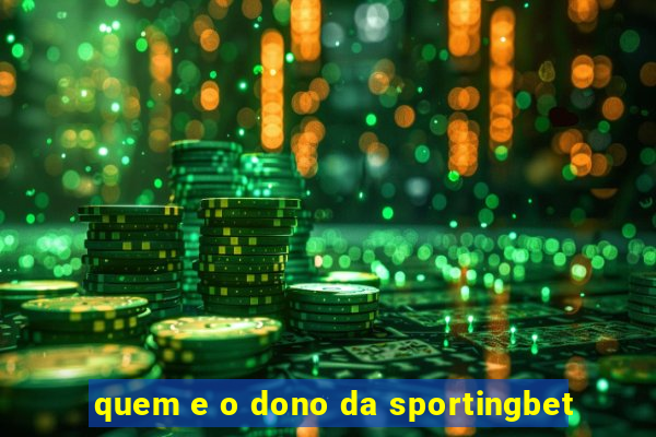 quem e o dono da sportingbet