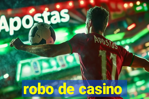 robo de casino